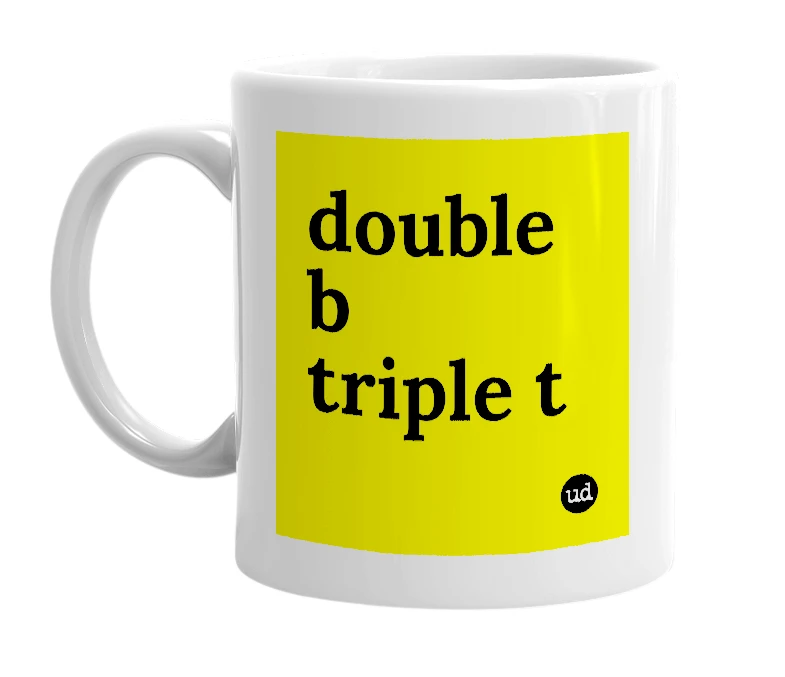 White mug with 'double b triple t' in bold black letters