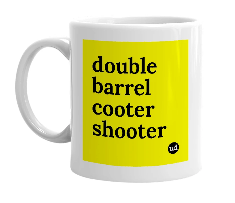 White mug with 'double barrel cooter shooter' in bold black letters