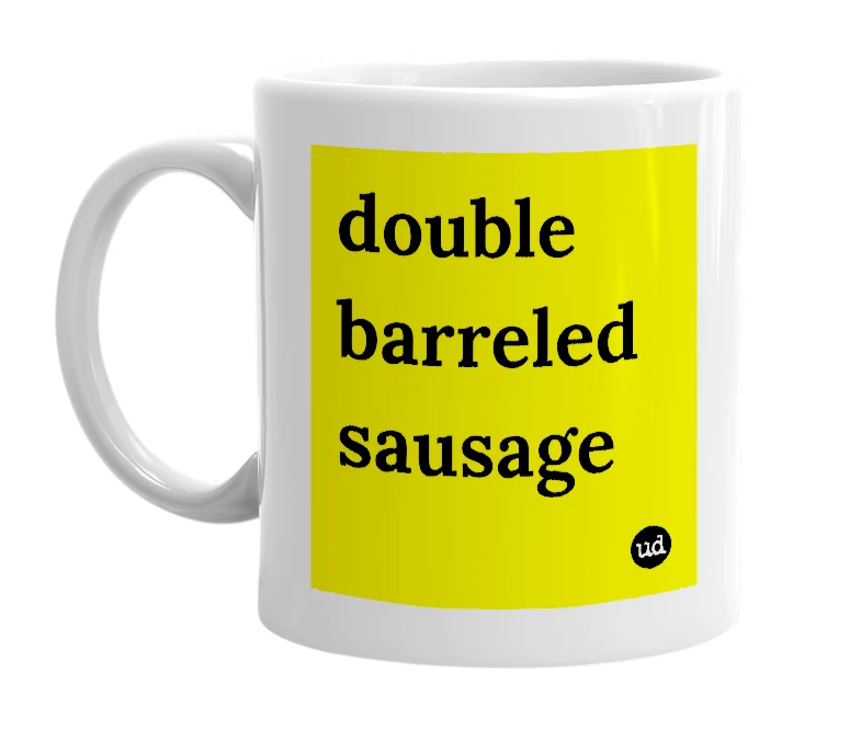 White mug with 'double barreled sausage' in bold black letters