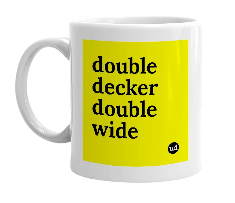 White mug with 'double decker double wide' in bold black letters