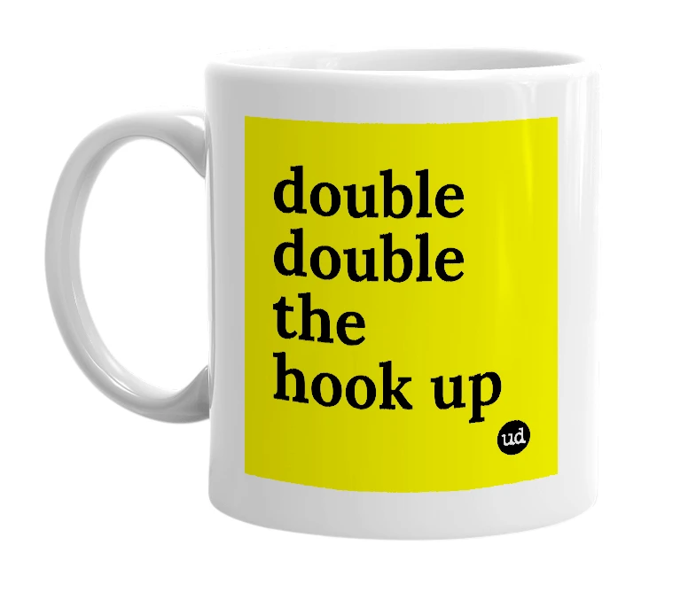 White mug with 'double double the hook up' in bold black letters