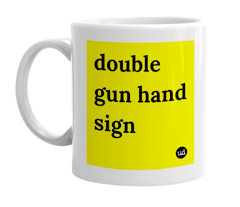 White mug with 'double gun hand sign' in bold black letters