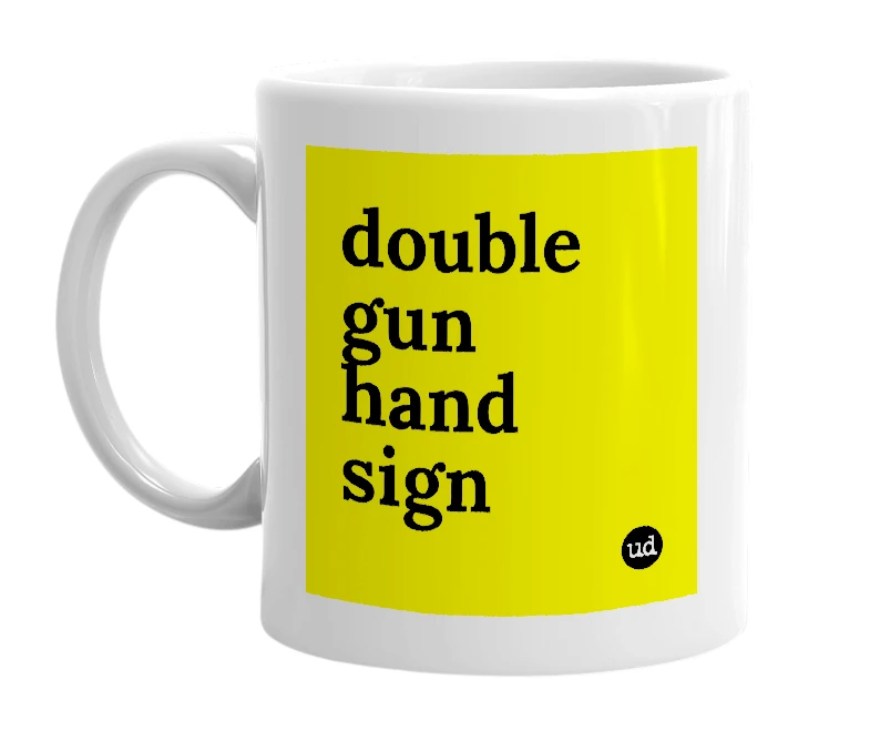 White mug with 'double gun hand sign' in bold black letters