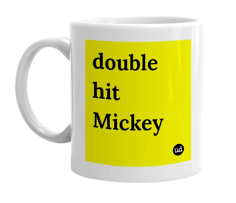 White mug with 'double hit Mickey' in bold black letters