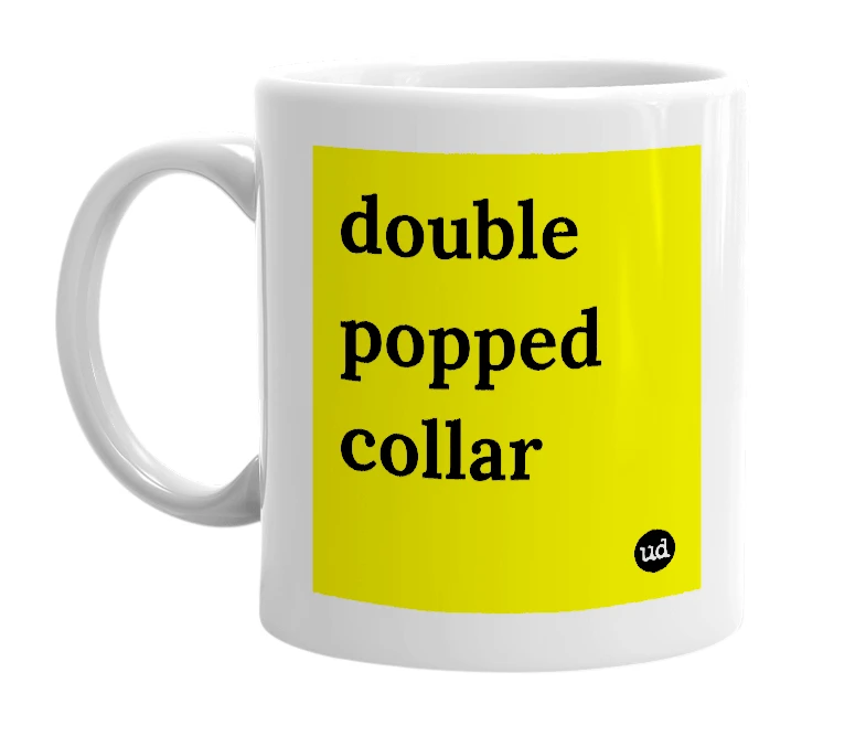 White mug with 'double popped collar' in bold black letters