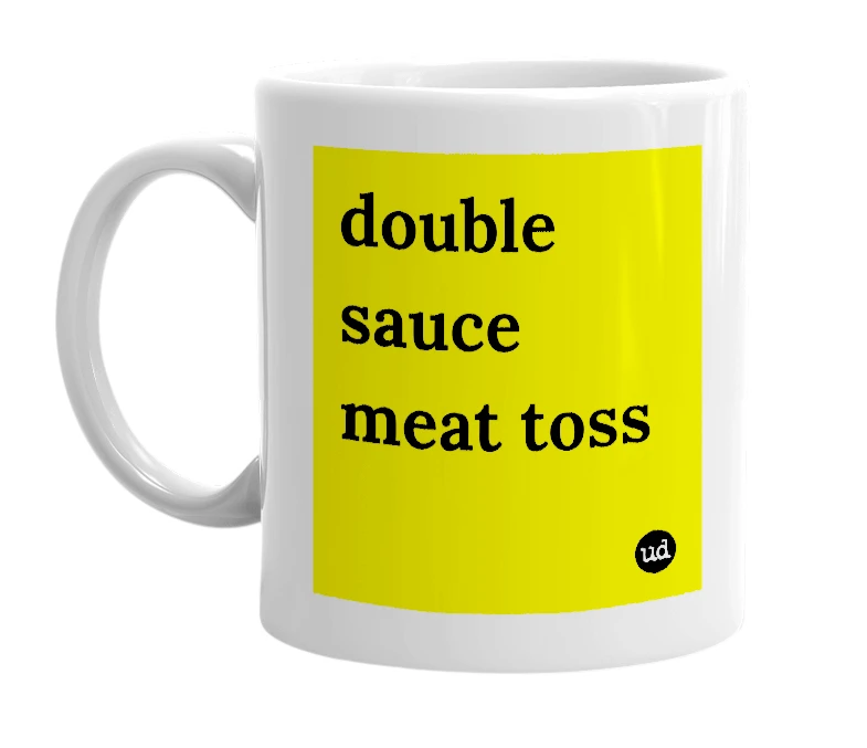 White mug with 'double sauce meat toss' in bold black letters