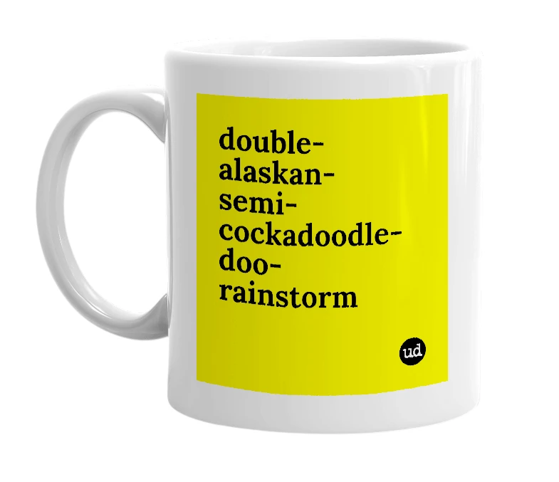 White mug with 'double-alaskan-semi-cockadoodle-doo-rainstorm' in bold black letters