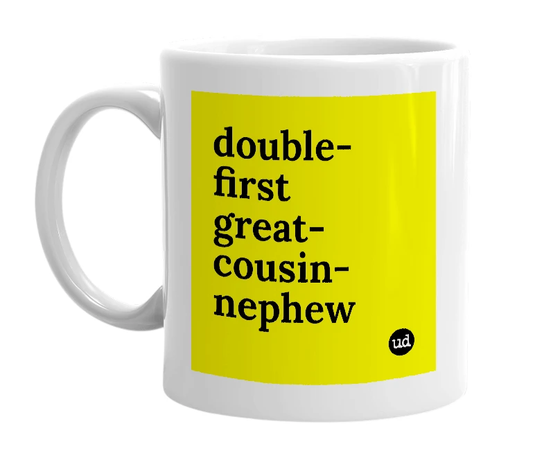 White mug with 'double-first great-cousin-nephew' in bold black letters