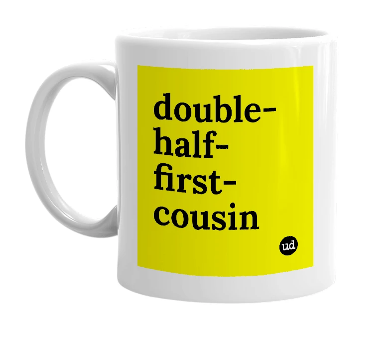 White mug with 'double-half-first-cousin' in bold black letters