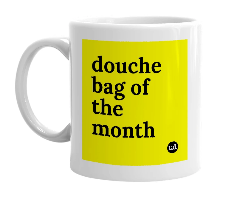 White mug with 'douche bag of the month' in bold black letters