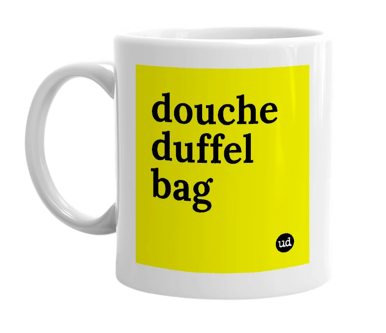 White mug with 'douche duffel bag' in bold black letters