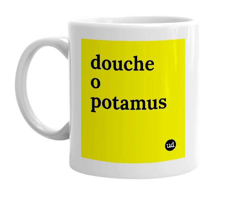 White mug with 'douche o potamus' in bold black letters