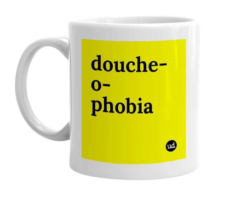 White mug with 'douche-o-phobia' in bold black letters