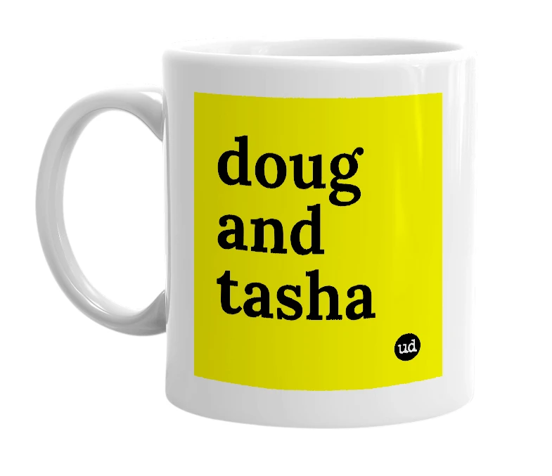 White mug with 'doug and tasha' in bold black letters