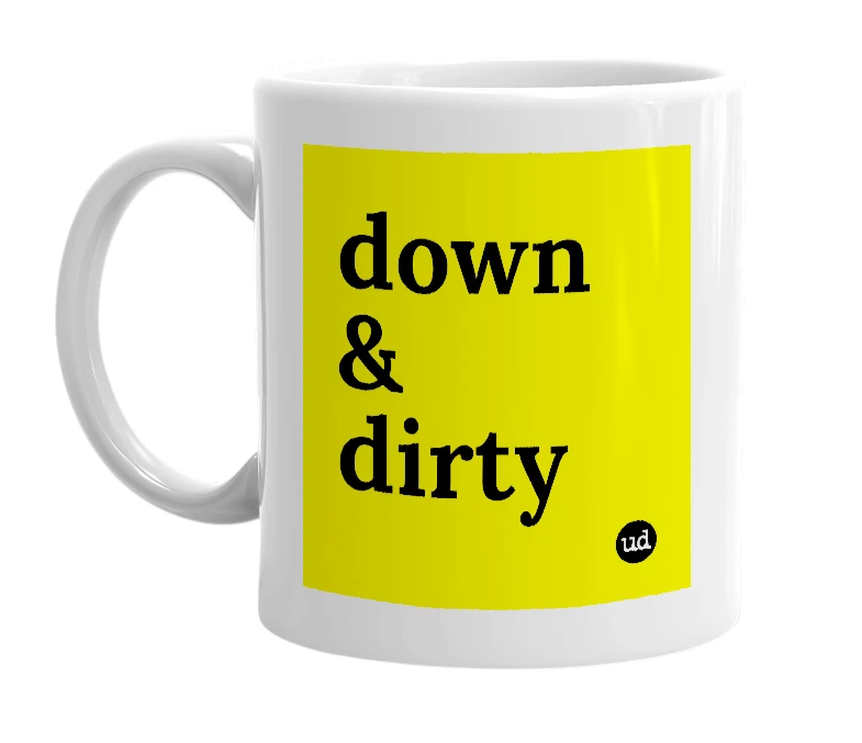 White mug with 'down & dirty' in bold black letters