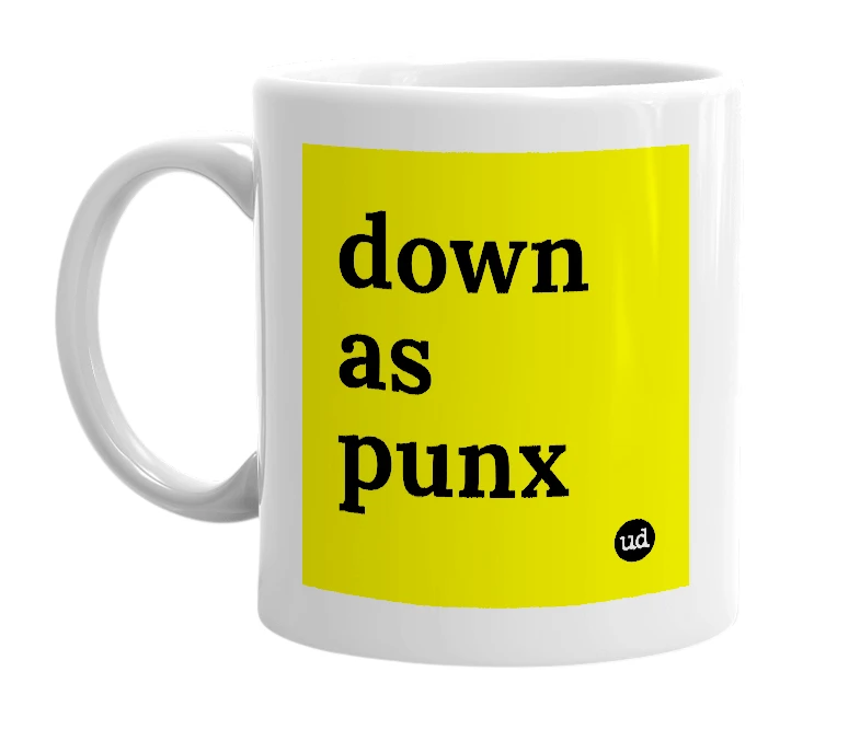 White mug with 'down as punx' in bold black letters
