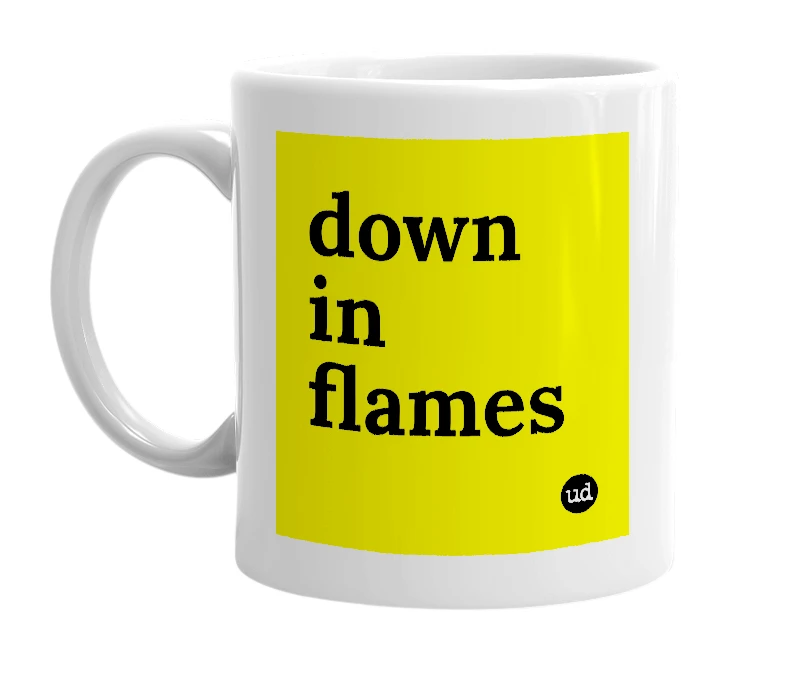 White mug with 'down in flames' in bold black letters