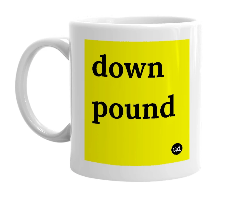White mug with 'down pound' in bold black letters