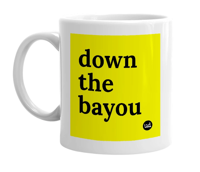 White mug with 'down the bayou' in bold black letters