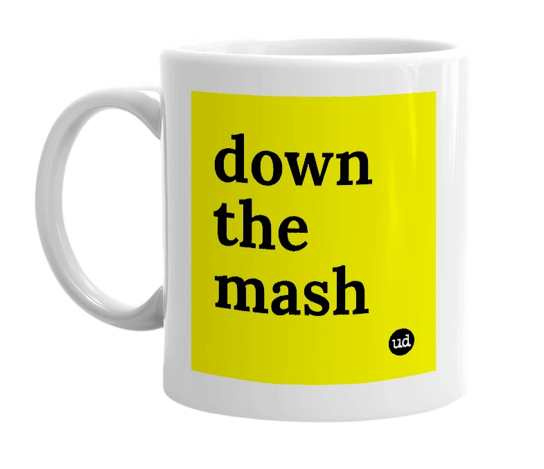 White mug with 'down the mash' in bold black letters
