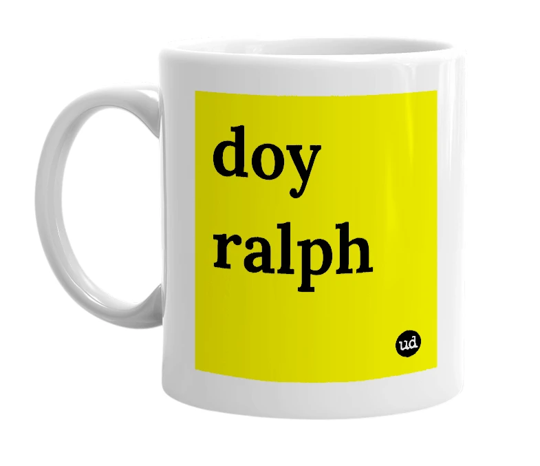 White mug with 'doy ralph' in bold black letters