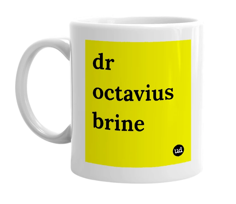 White mug with 'dr octavius brine' in bold black letters
