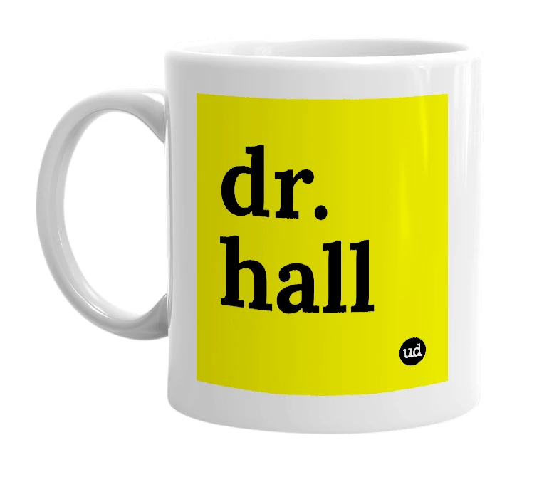 White mug with 'dr. hall' in bold black letters