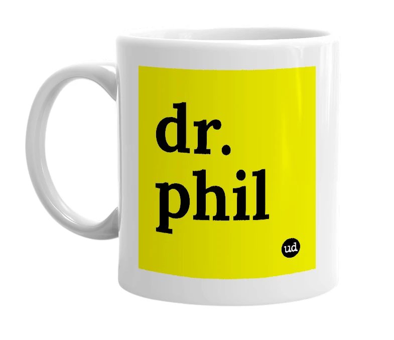 White mug with 'dr. phil' in bold black letters
