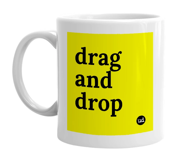 White mug with 'drag and drop' in bold black letters