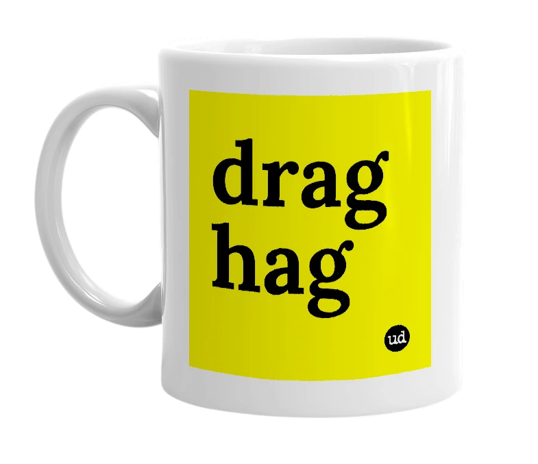 White mug with 'drag hag' in bold black letters