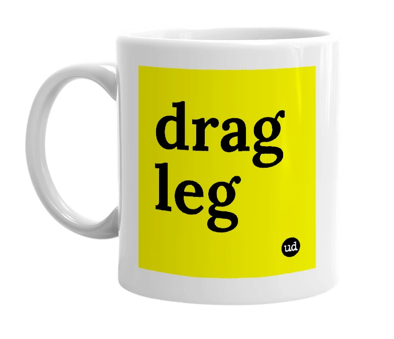 White mug with 'drag leg' in bold black letters