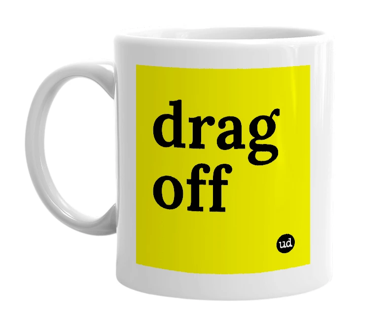 White mug with 'drag off' in bold black letters