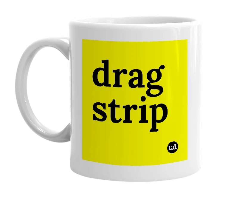 White mug with 'drag strip' in bold black letters