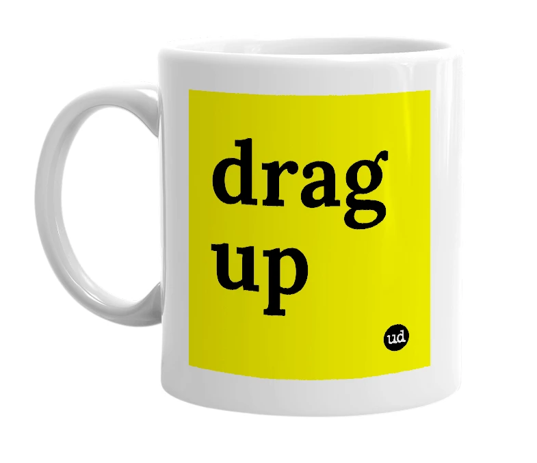 White mug with 'drag up' in bold black letters