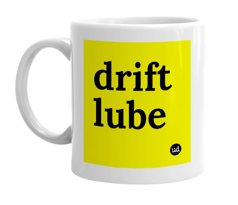 White mug with 'drift lube' in bold black letters