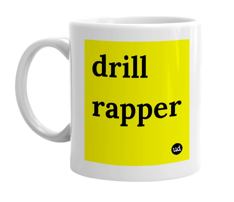White mug with 'drill rapper' in bold black letters