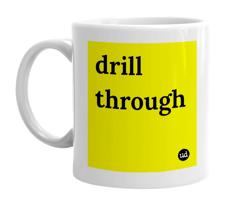 White mug with 'drill through' in bold black letters