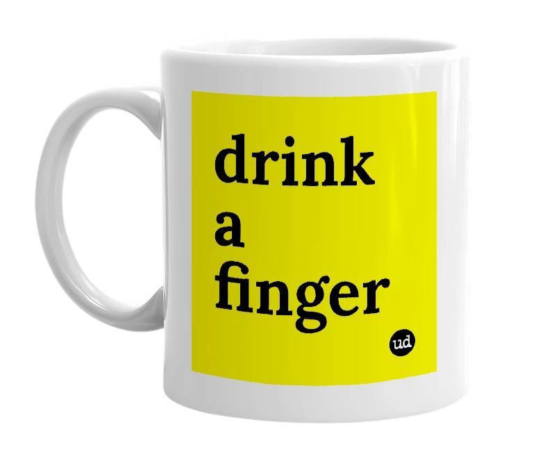 White mug with 'drink a finger' in bold black letters