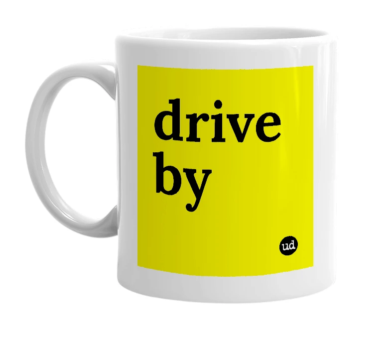 White mug with 'drive by' in bold black letters