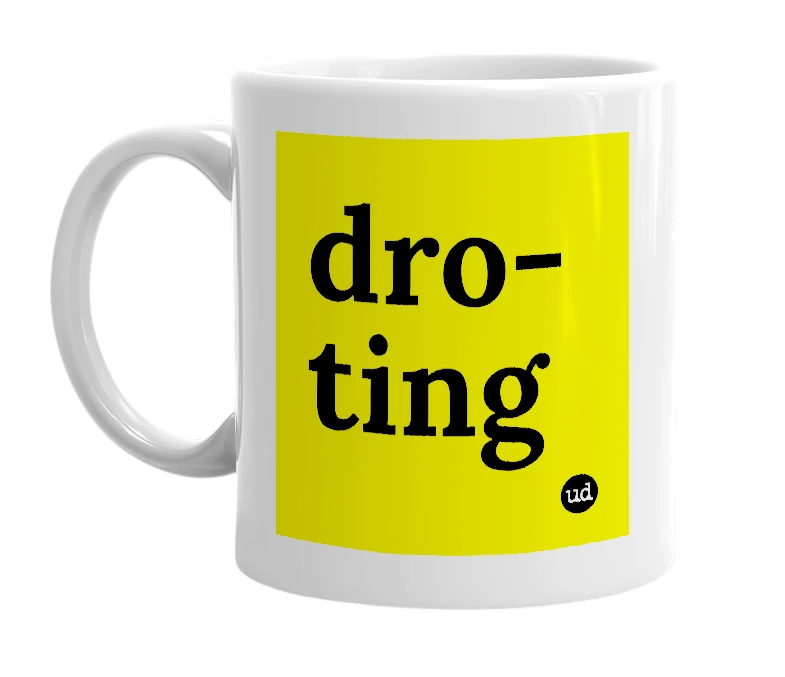 White mug with 'dro-ting' in bold black letters