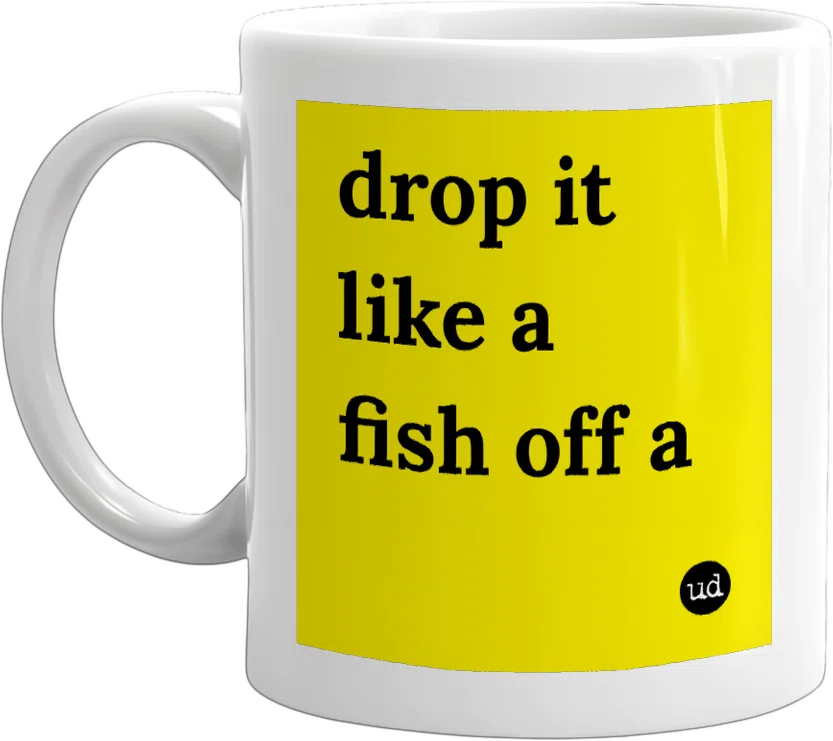 drop it like a fish off a roof front