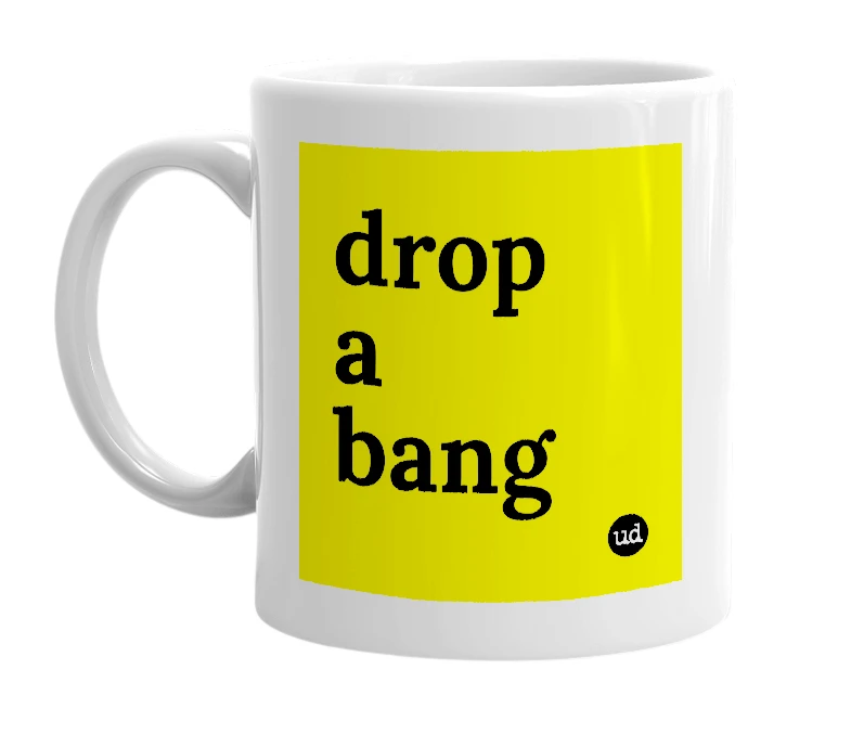 White mug with 'drop a bang' in bold black letters