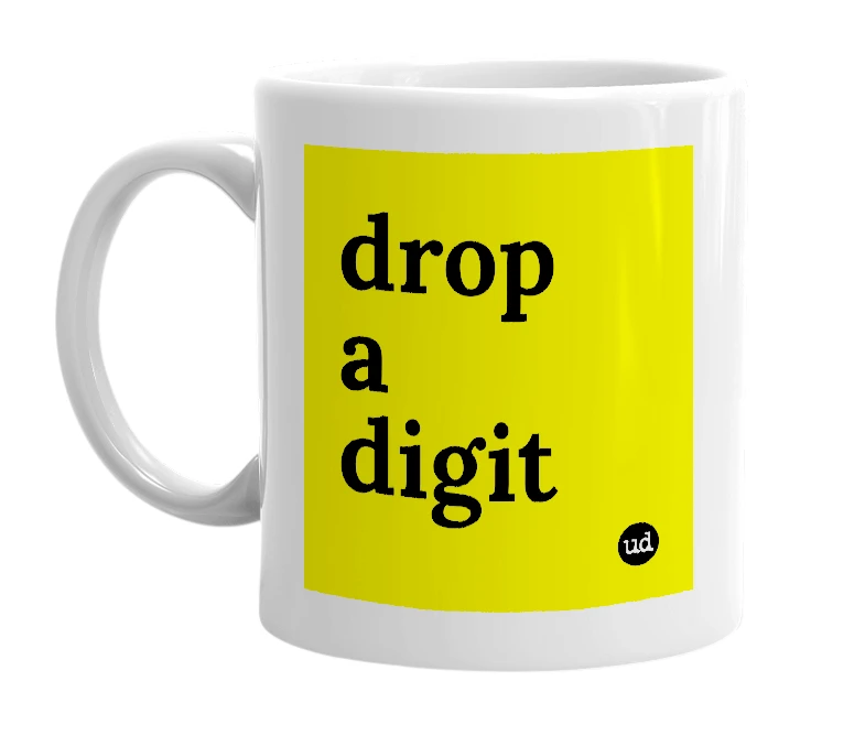 White mug with 'drop a digit' in bold black letters