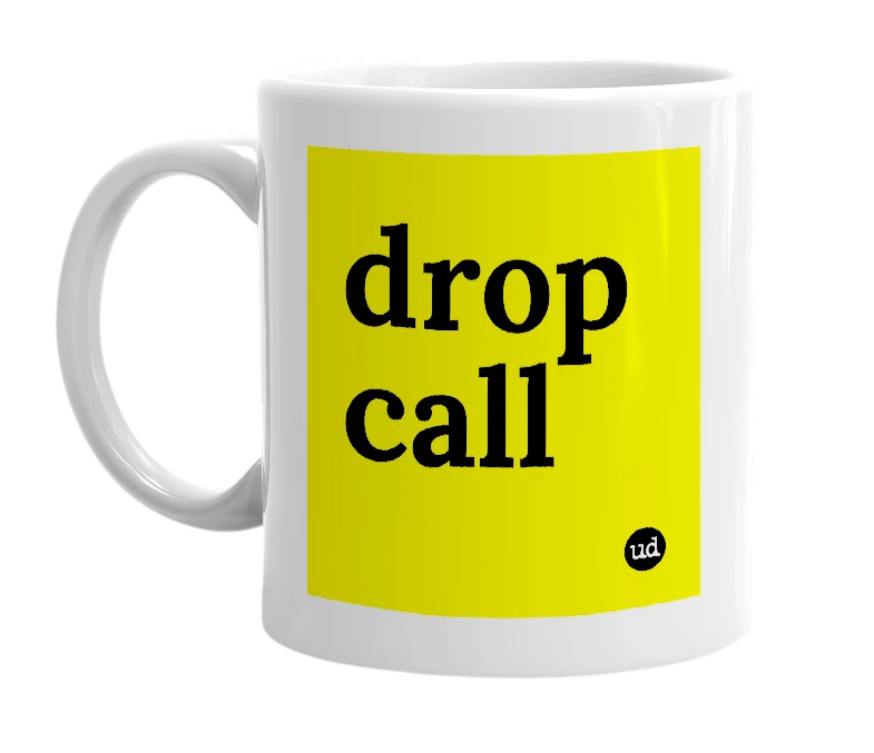 White mug with 'drop call' in bold black letters