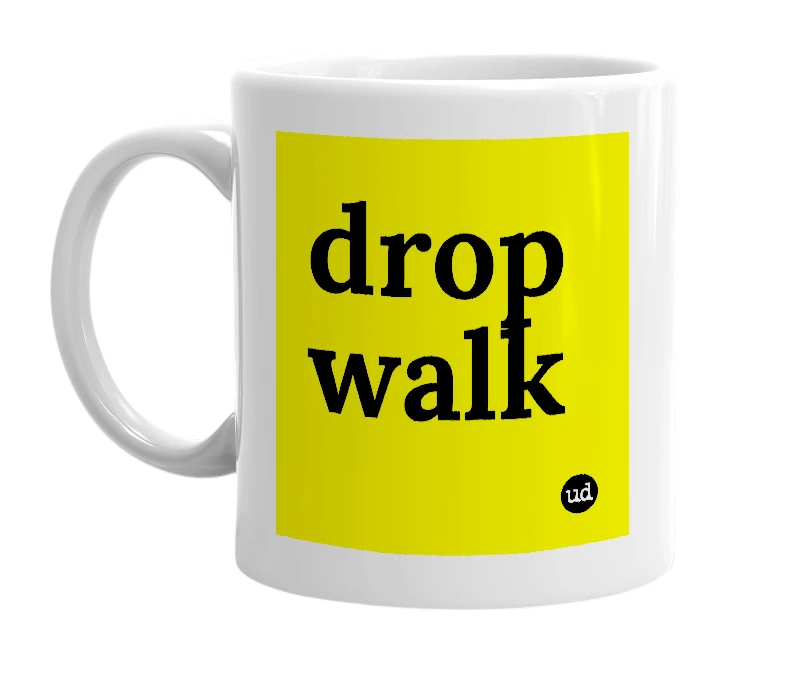 White mug with 'drop walk' in bold black letters