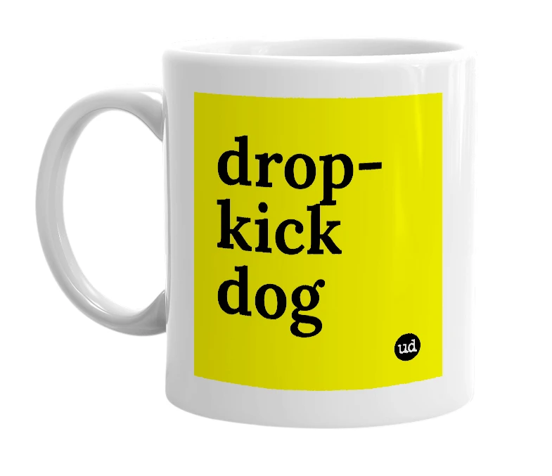 White mug with 'drop-kick dog' in bold black letters