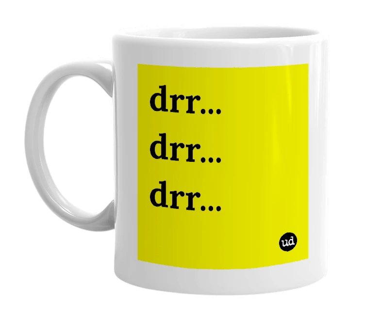 White mug with 'drr... drr... drr...' in bold black letters