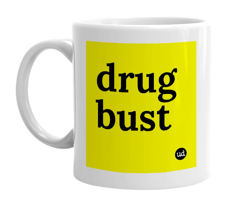 White mug with 'drug bust' in bold black letters