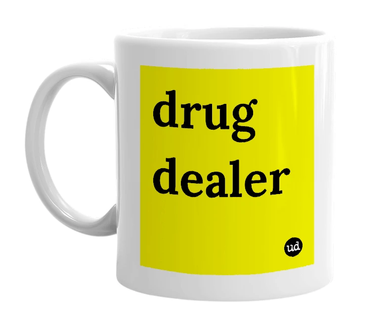 White mug with 'drug dealer' in bold black letters