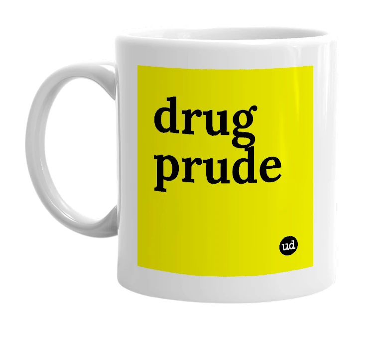 White mug with 'drug prude' in bold black letters